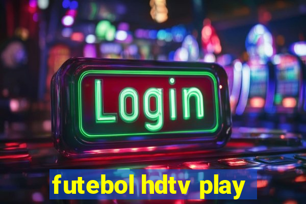 futebol hdtv play